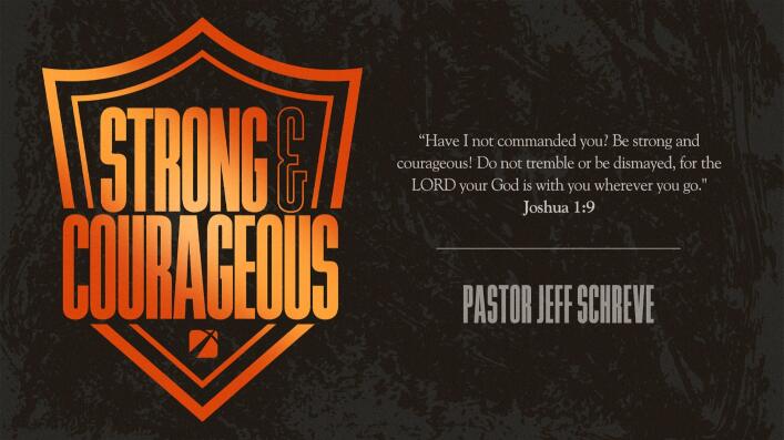 Strong and Courageous