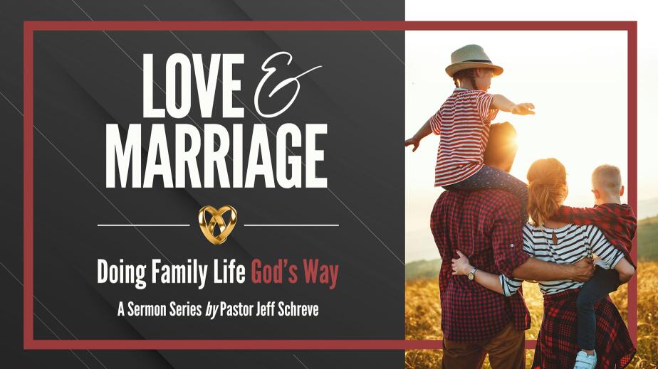 Love and Marriage: Doing Family Life God's Way
