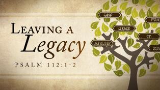 Leaving a Legacy