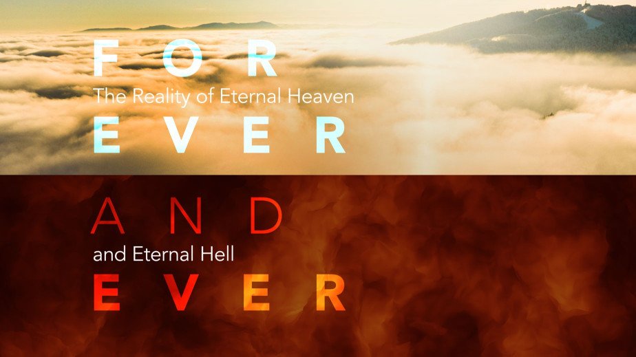 Forever and Ever: The Reality of Eternal Heaven and Eternal Hell