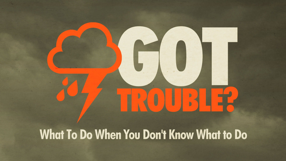 Got Trouble?: What to Do When You Don't Know What to Do
