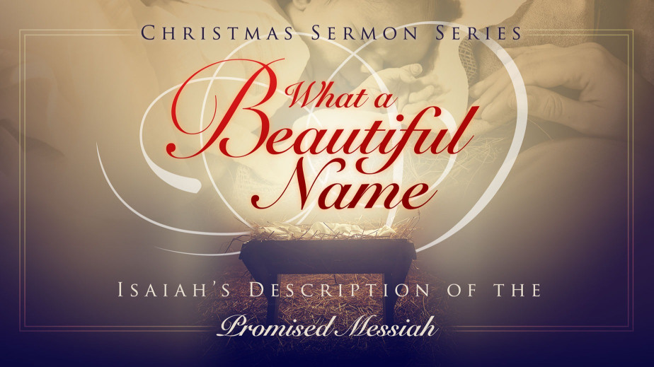 What a Beautiful Name: Isaiah's Description of the Promised Messiah
